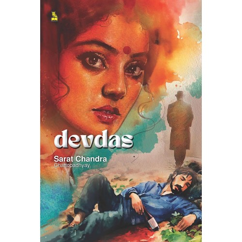 DEVDAS (BY SARAT CHANDRA CHATTOPADHYAY)
